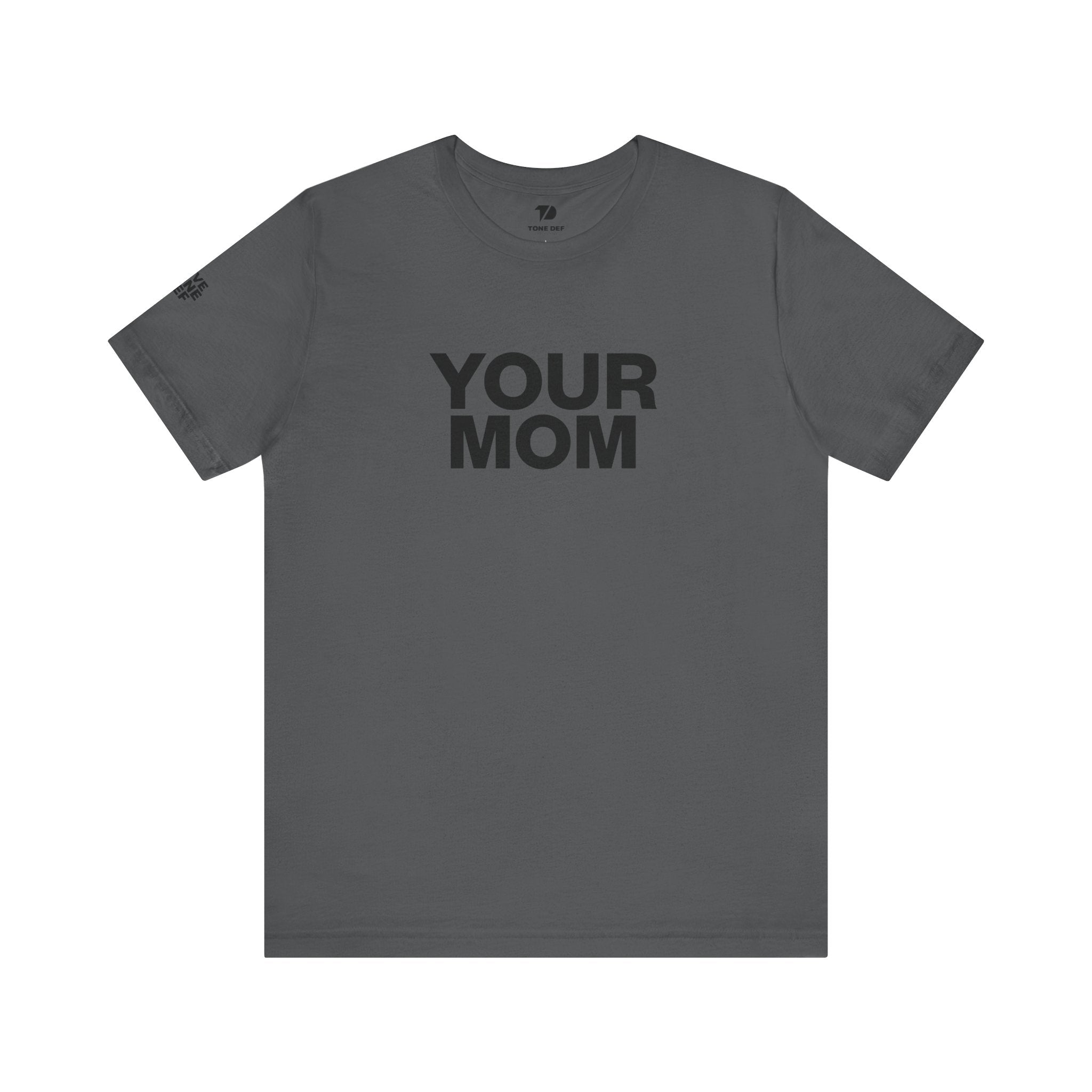 Your Mom - Unisex Jersey Short Sleeve Tee