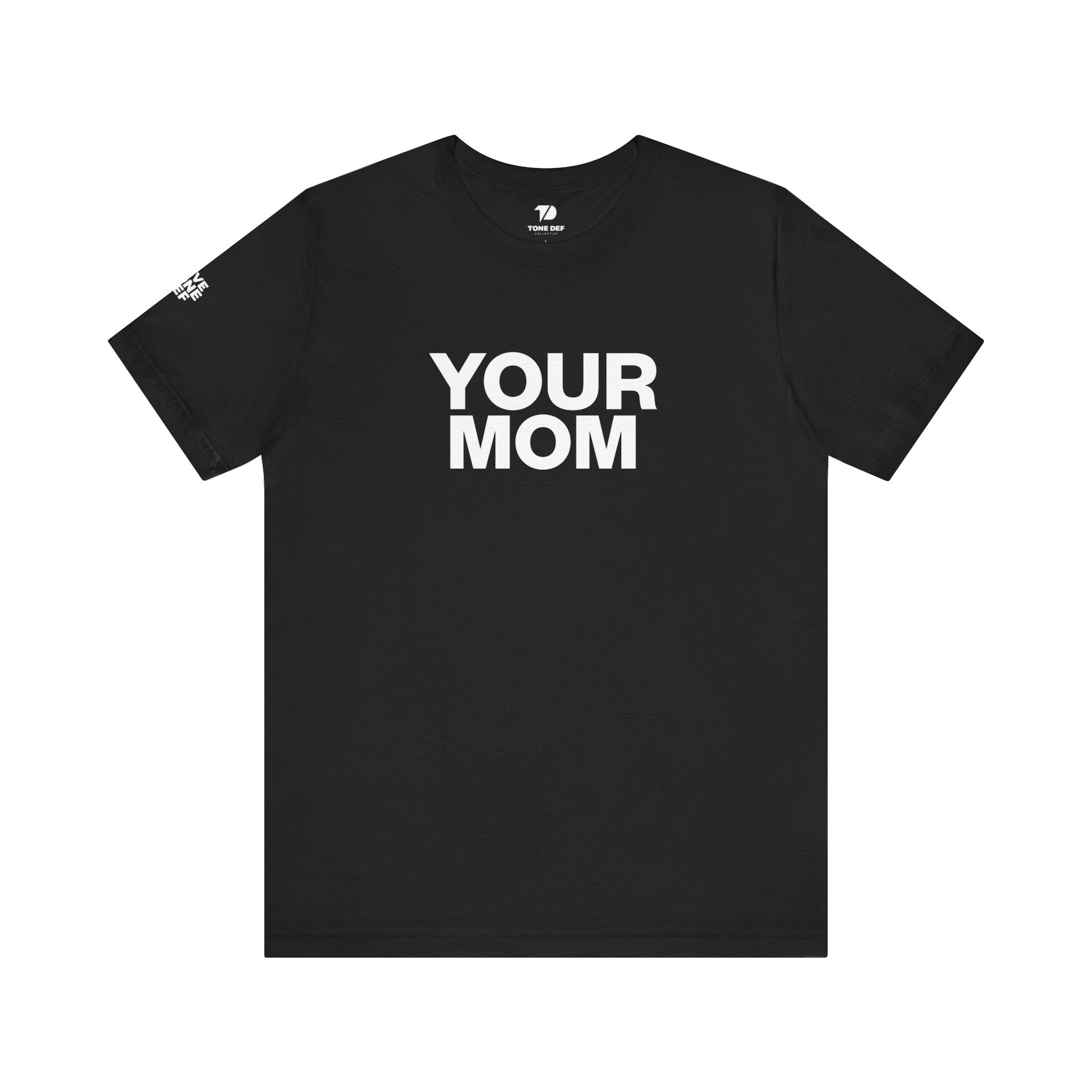 Your Mom - Unisex Jersey Short Sleeve Tee