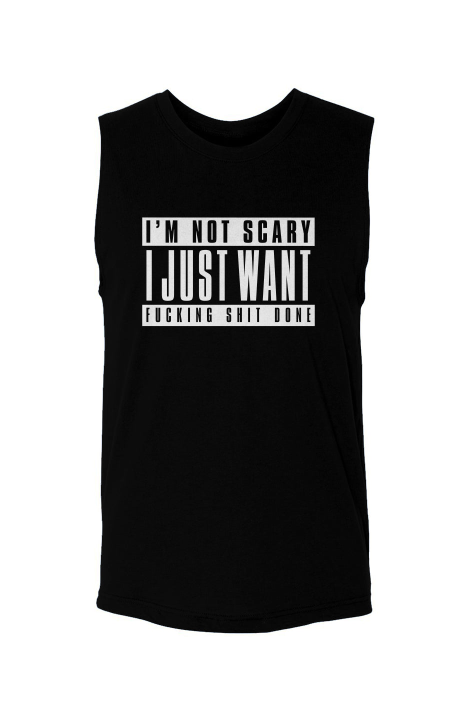 I am not scary, I just want fucking shit done (White on black)-unisex muscle tank